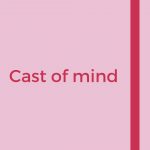 Cast of mind